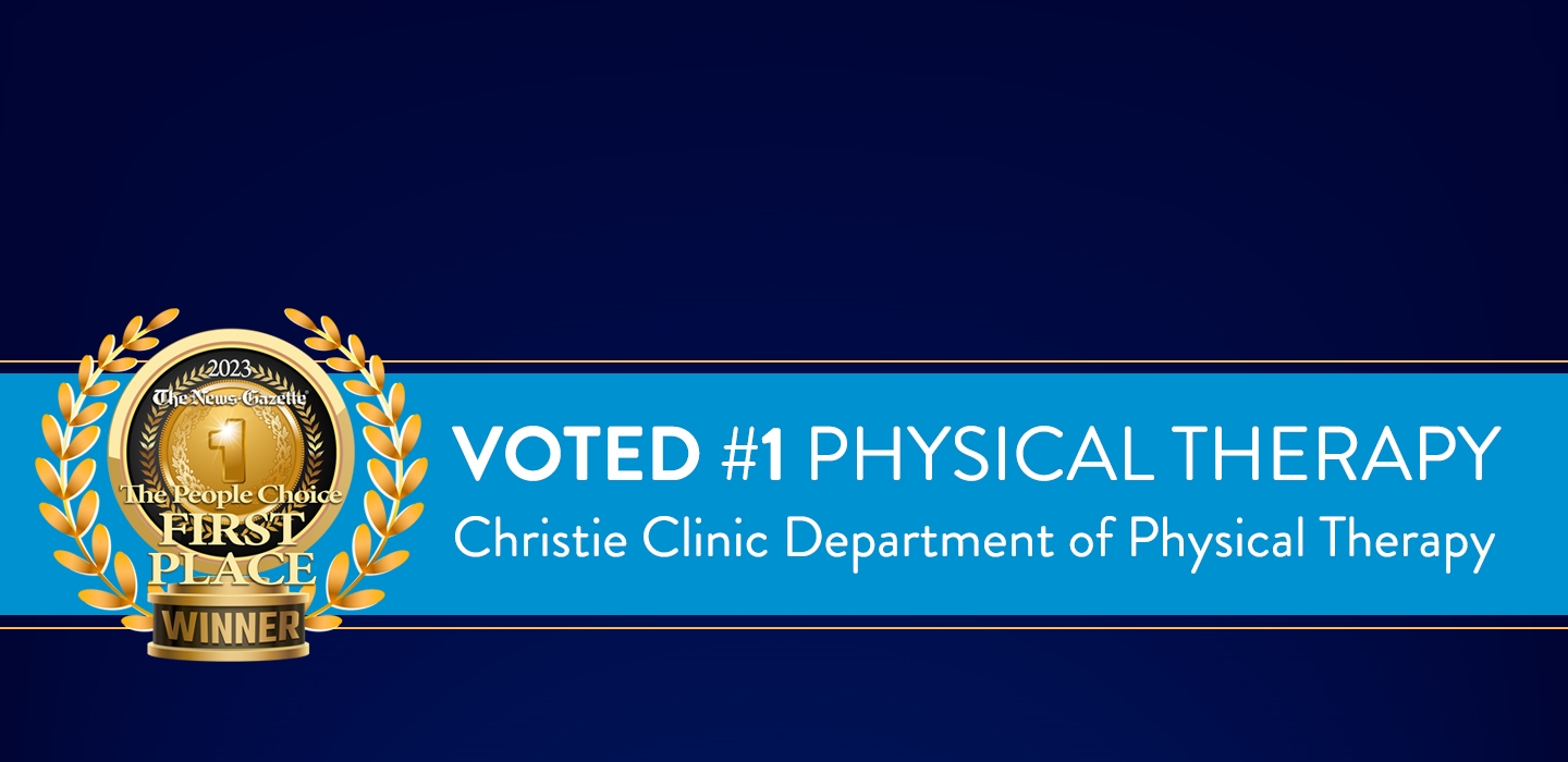 Christie Clinic Department of Physical Therapy....